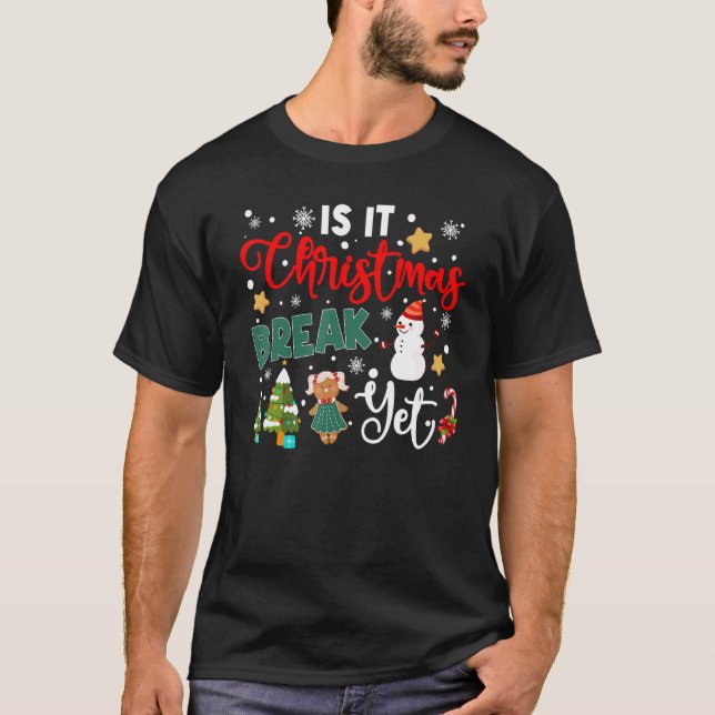Teacher Christmas Is It Christmas Break Yet Snowma T Shirt (Framsida)