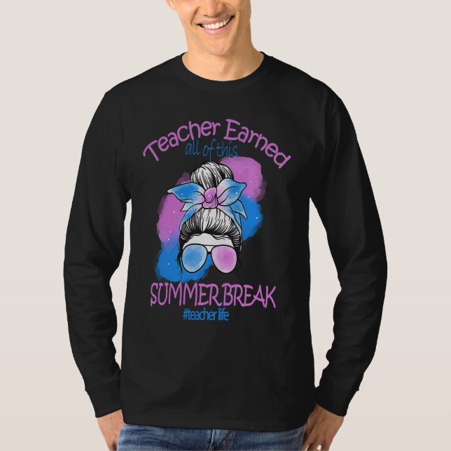 Teacher earned all of this Summer Break TEACHER Wo T Shirt (Framsida)