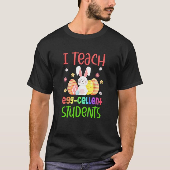 Teacher Easter Day I Teach Egg Cellent Students T Shirt (Framsida)