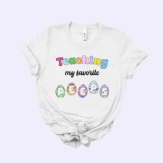 Teacher Easter Gift, Teaching my Favorite Peeps T Shirt