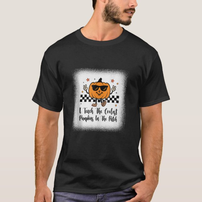 Teacher I Teach The Coolest Pumpkins in The Patch  T Shirt (Framsida)