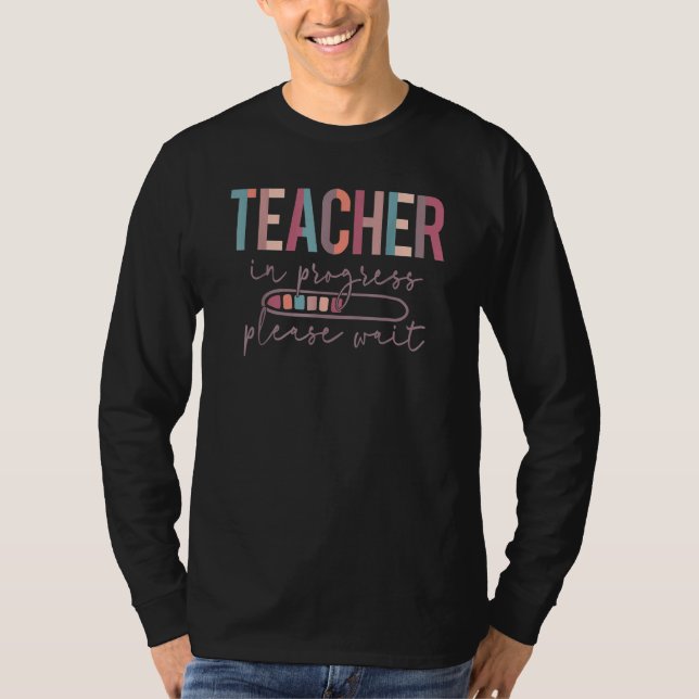 Teacher In Progress Please Wait, Future Teacher Wo T Shirt (Framsida)
