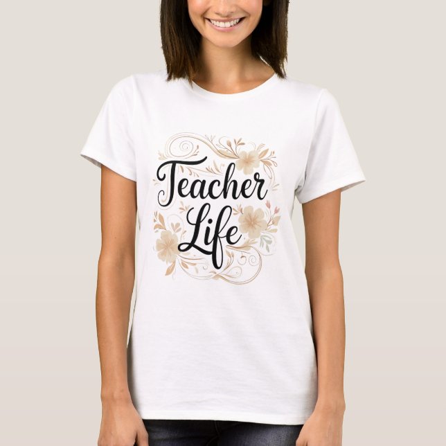 Teacher Life Floral Typography Design T Shirt (Framsida)