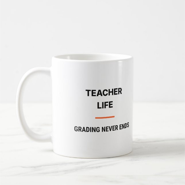 Teacher Life Grading Never Ends Tasse Kaffemugg (Vänster)