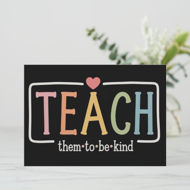 Teacher Life Teach Them to Be Kind Kindness  Inbjudningar (Stående Fram)
