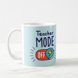 Teacher Mode OFF Mug – Funny Teacher Gift Kaffemugg