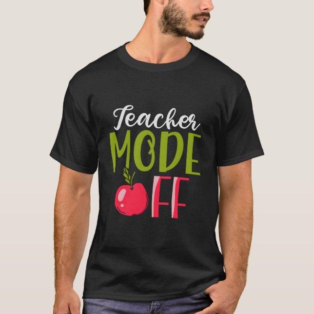 Teacher Mode Off T Shirt (Framsida)