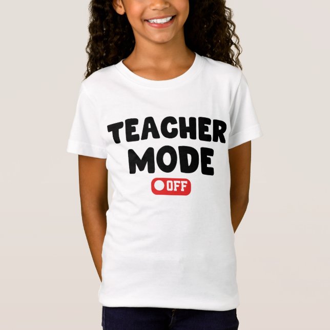 Teacher Mode off Trendy Desing , Funny Sayings T Shirt (Framsida)