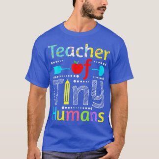 Teacher Of Tiny Humans  T Shirt
