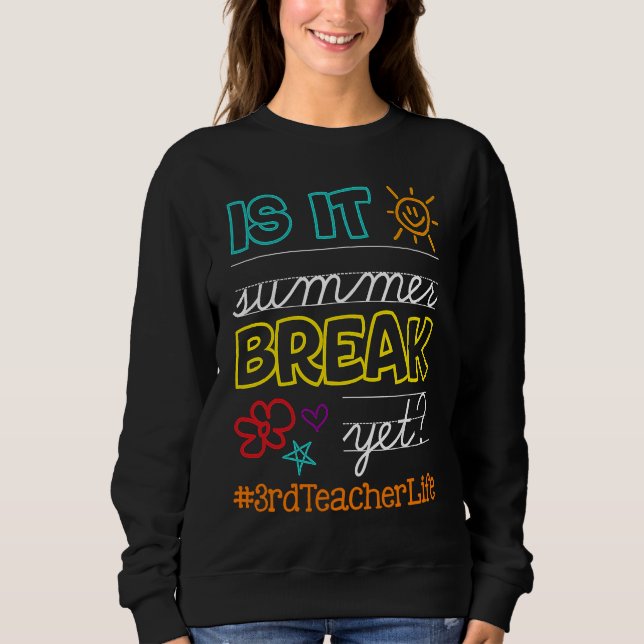 Teacher off duty Is It Summer Break Yet 3rd teache T Shirt (Framsida)