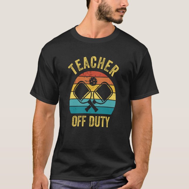 Teacher Off Duty Pickleball Player Paddleball T Shirt (Framsida)
