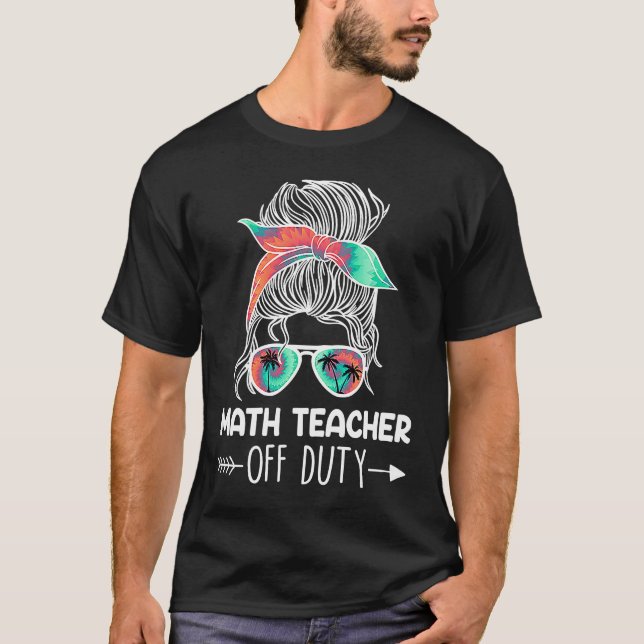 Teacher off duty teacher vacation math teacher t shirt (Framsida)