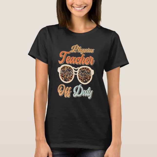Teacher off duty teacher vacation physics teacher  t shirt (Framsida)
