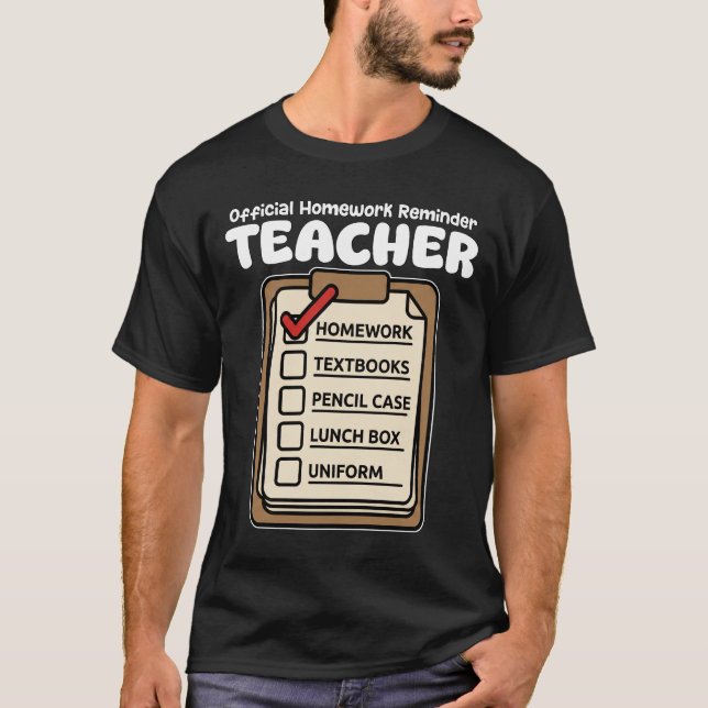 TEACHER - OFFICIAL HOMEWORK REMINDER T SHIRT (Framsida)