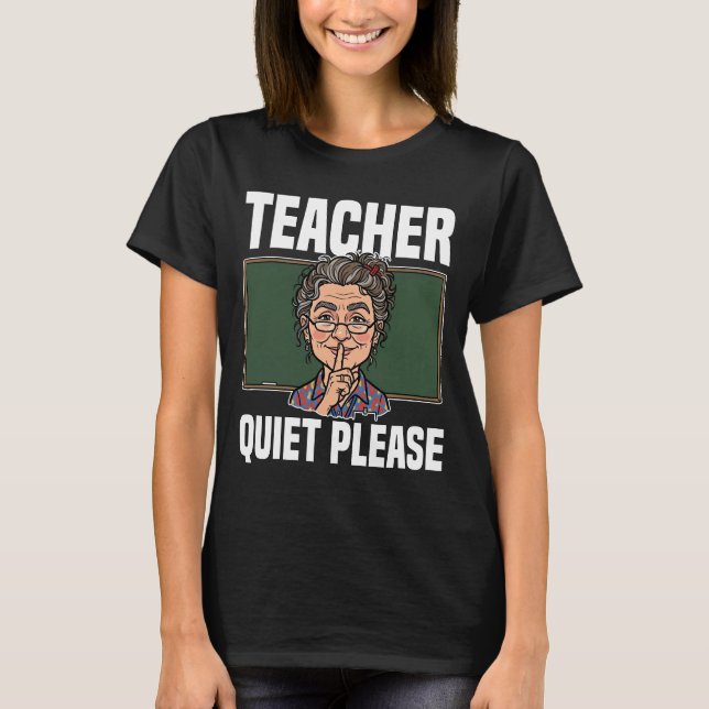 TEACHER - QUIET PLEASE T SHIRT (Framsida)