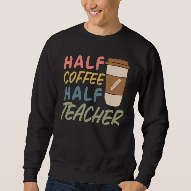 Teacher Quote Sarcastic half coffee half teacher Lång Ärmad Tröja (Framsida)