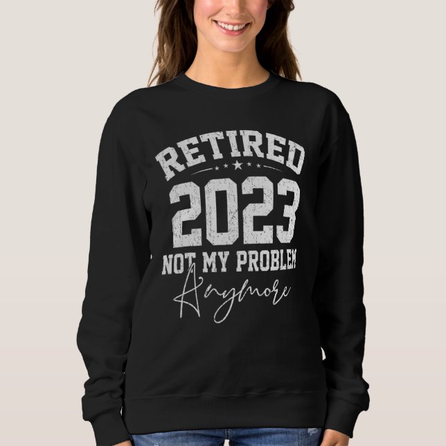 Teacher Retired 2023 Not My Problem Anymore Nurse  T Shirt (Framsida)