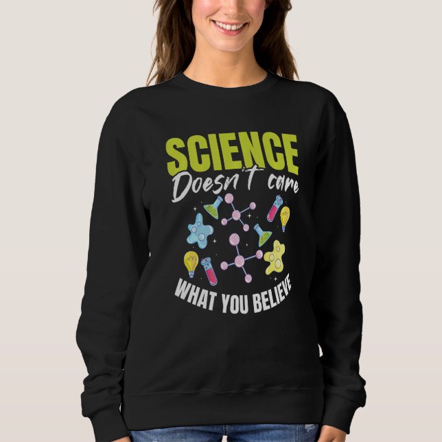 Teacher School  Science doesn't care what you beli T Shirt (Framsida)