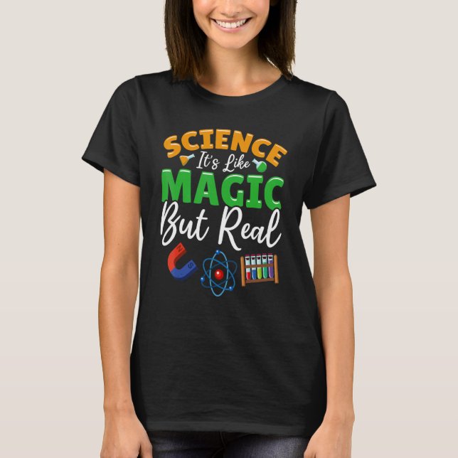 Teacher School - Science Its Like Magic But Real T Shirt (Framsida)