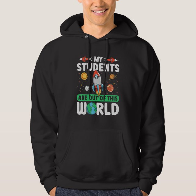 Teacher Space - My Students Are Out Of This World_ Hoodie (Framsida)