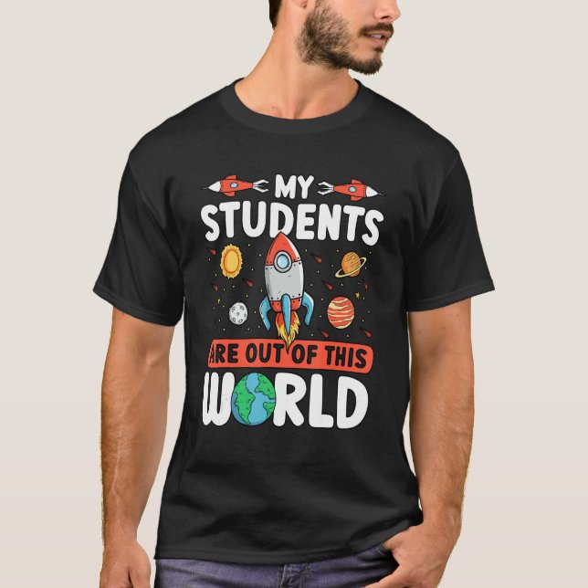 Teacher Space - My Students Are Out Of This World T Shirt (Framsida)