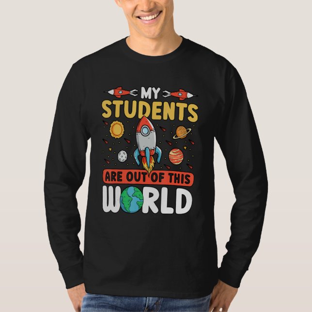 Teacher Space - My Students Are Out Of This World_ T Shirt (Framsida)