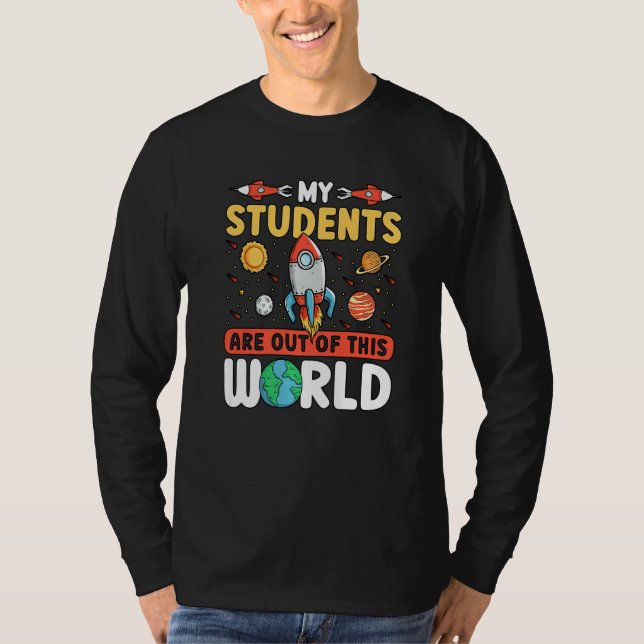 Teacher Space - My Students Are Out Of This World  T Shirt (Framsida)