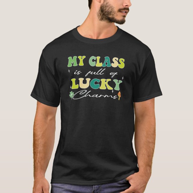 Teacher St Patricks Day My Class Is Full Of Lucky  T Shirt (Framsida)