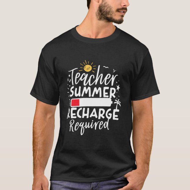 Teacher Summer Recharge Required Low Battery Teach T Shirt (Framsida)