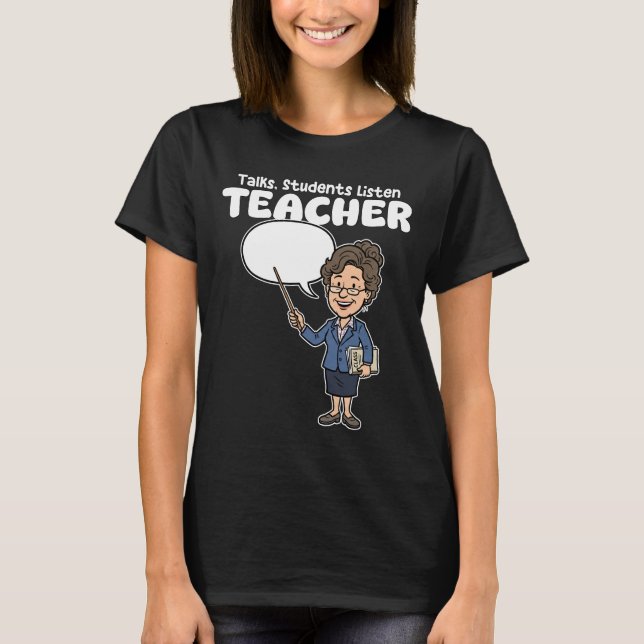 TEACHER - TALKS, STUDENTS LISTEN T SHIRT (Framsida)
