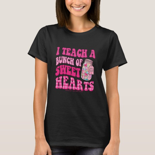 Teacher Valentines Day I Teach A Bunch Of Sweet He T Shirt (Framsida)