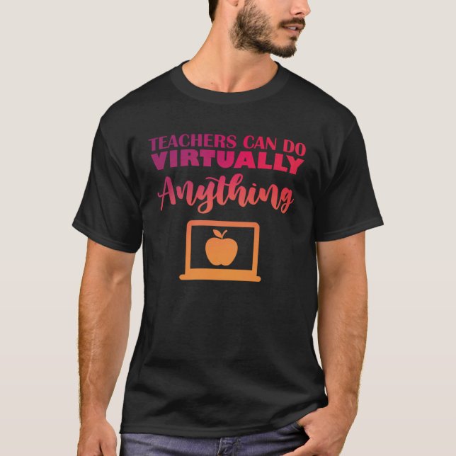 Teachers Can Do Virtually Anything T Shirt (Framsida)