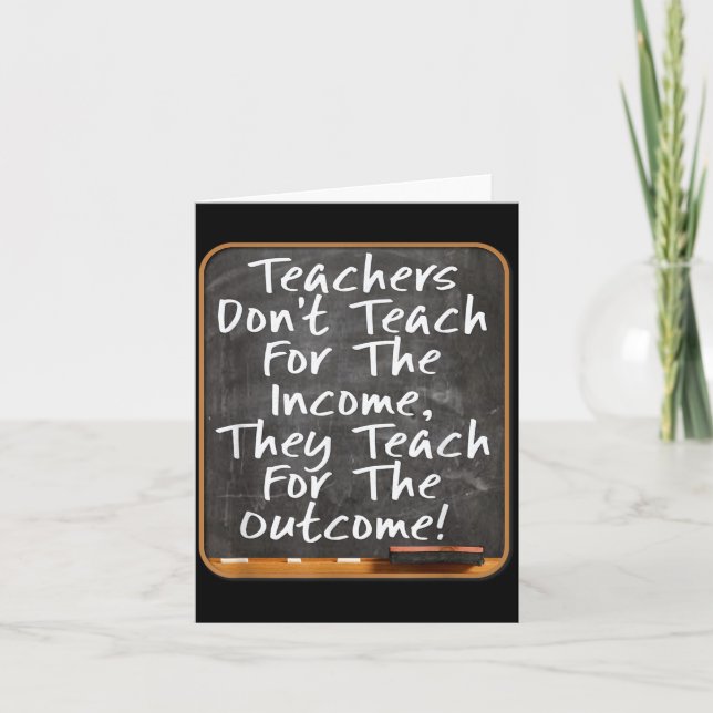 Teachers Don't Teach For Income Teach For Outcome  Kort (Framsida)