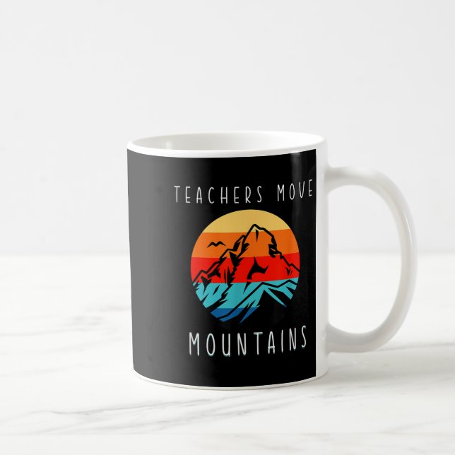 Teachers Move Mountains, Motivational Teacher Quot Kaffemugg (Höger)