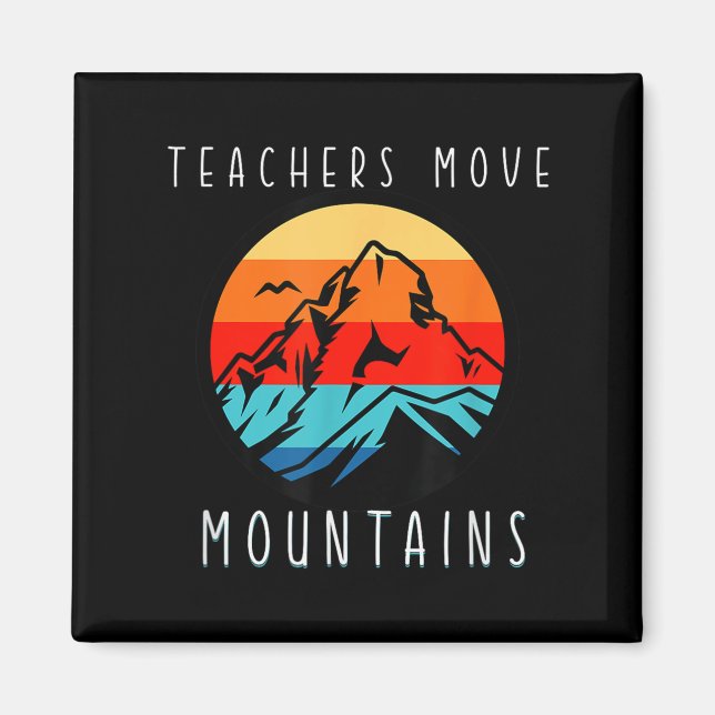 Teachers Move Mountains, Motivational Teacher Quot Magnet (Framsidan)