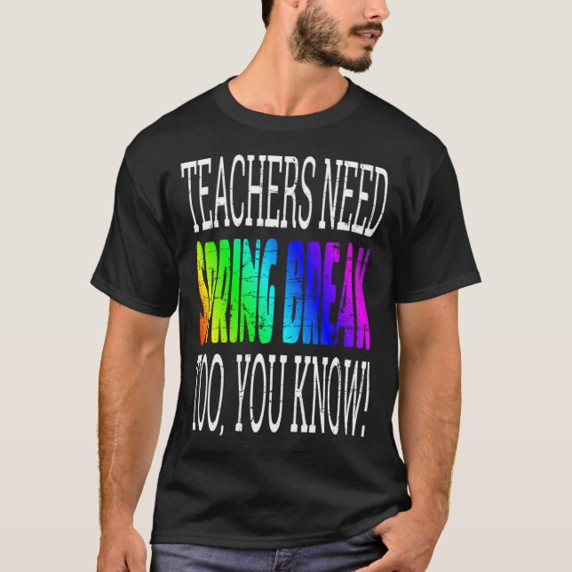 Teachers Need Spring Break Too  Retro Rainbow Grap T Shirt (Framsida)