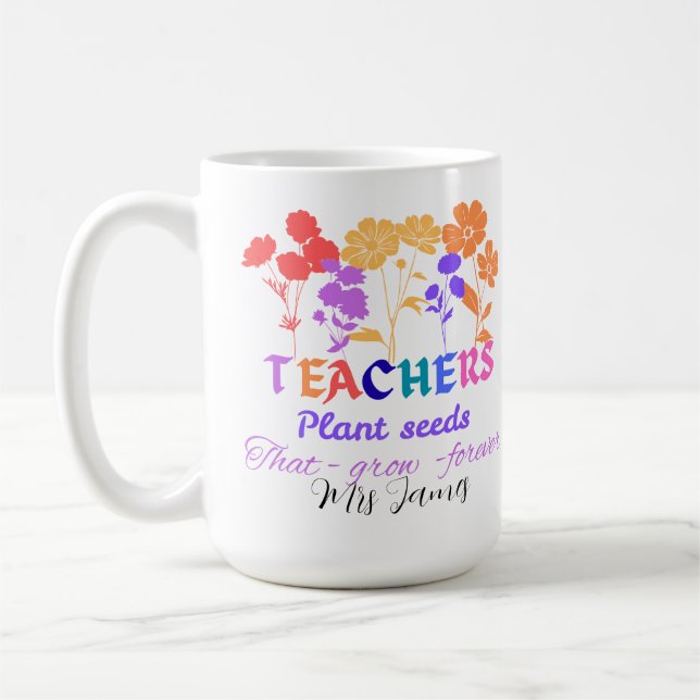 Teachers plant seeds that grow teacher life kaffemugg (Vänster)