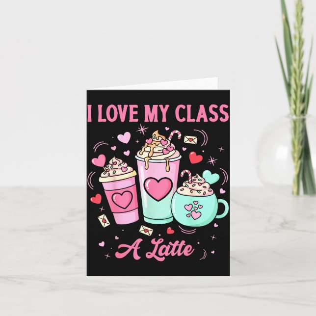 Teachers Valentine I Love My Cl A Latte Coffee Sch Kort (Framsida)