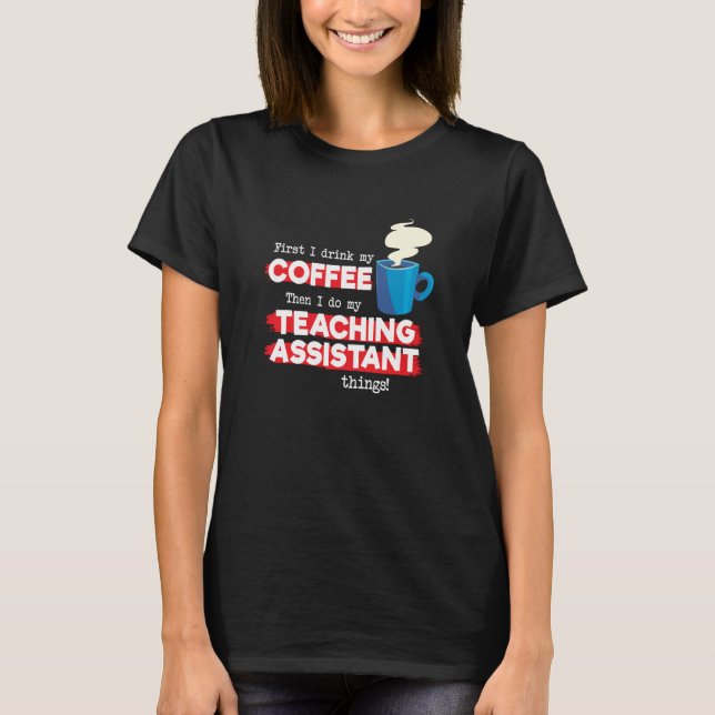 Teaching Assistant & Coffee  Appreciation Saying T Shirt (Framsida)