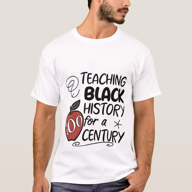 Teaching Black History for a Century Teacher T-Shi T Shirt (Framsida)