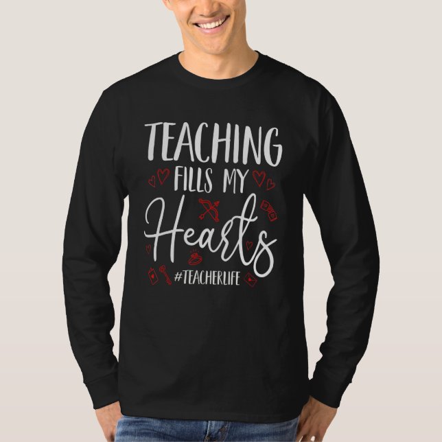 Teaching Fills My Hearts Funny Teacher Life Valent T Shirt (Framsida)