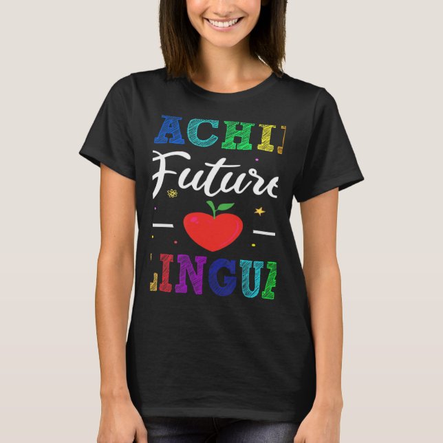 Teaching Future Bilinguals Spanish Teachers Back T T Shirt (Framsida)