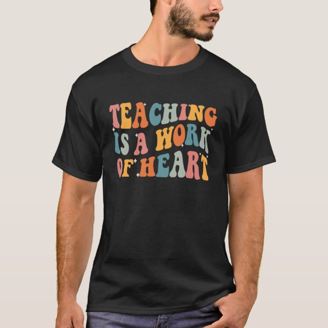 Teaching Is A Work Of Heart Cute Inspirational Tea T Shirt (Framsida)