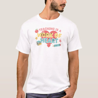 “Teaching Is a Work of Heart – Cute Teacher  T Shirt