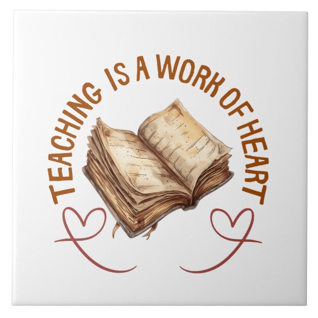  Teaching Is A Work Of Heart  Kakelplatta (Framsidan)