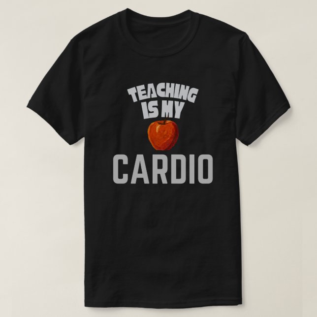 Teaching Is My Cardio Funny Teacher Appreciation  T Shirt (Design framsida)