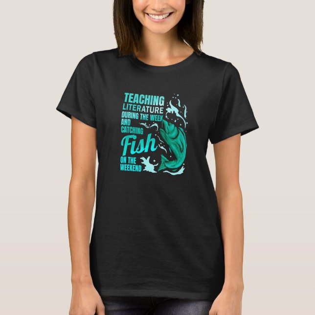 Teaching Literature & Catching Fish Literature Tea T Shirt (Framsida)