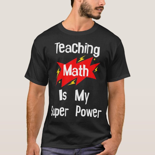 Teaching Math Is My Super Power School Teacher Tea T Shirt (Framsida)