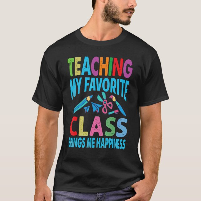 Teaching My Favorite Class Brings Me Happiness  Te T Shirt (Framsida)