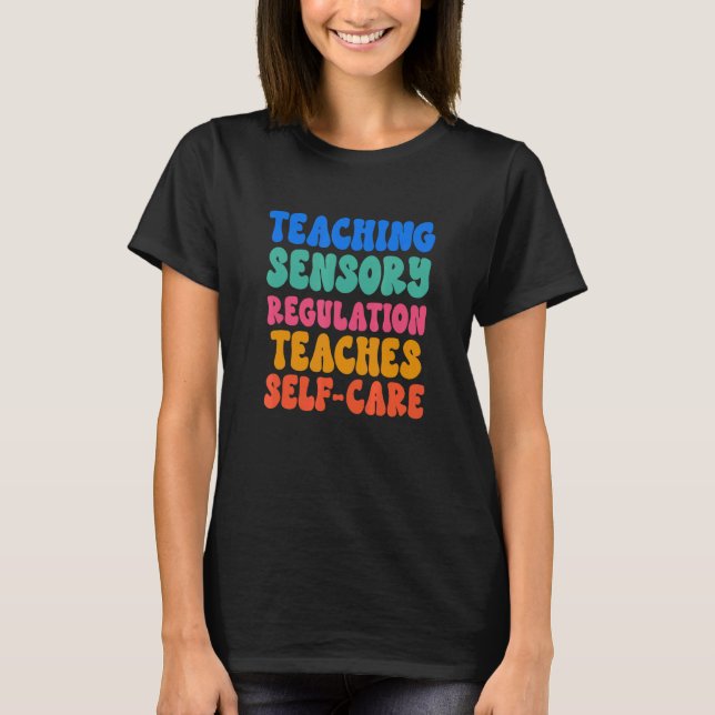 Teaching Sensory Regulation Self Care T Shirt (Framsida)